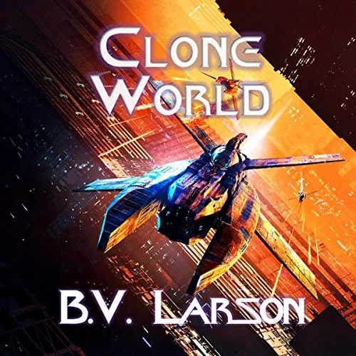 Clone World By B. V. Larson